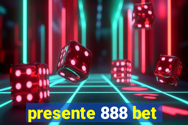 presente 888 bet